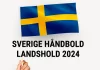 Overblik over Sverige håndbold landshold til kvindehåndbold EM 2024