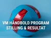 VM håndbold program, stilling & resultat | Herre | d. 14. januar til d. 2 februar 2025